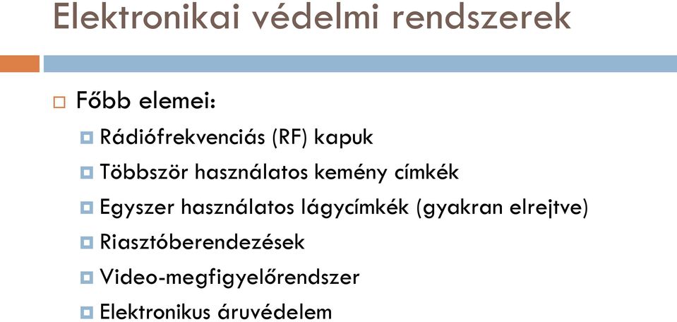 címkék Egyszer használatos lágycímkék (gyakran elrejtve)