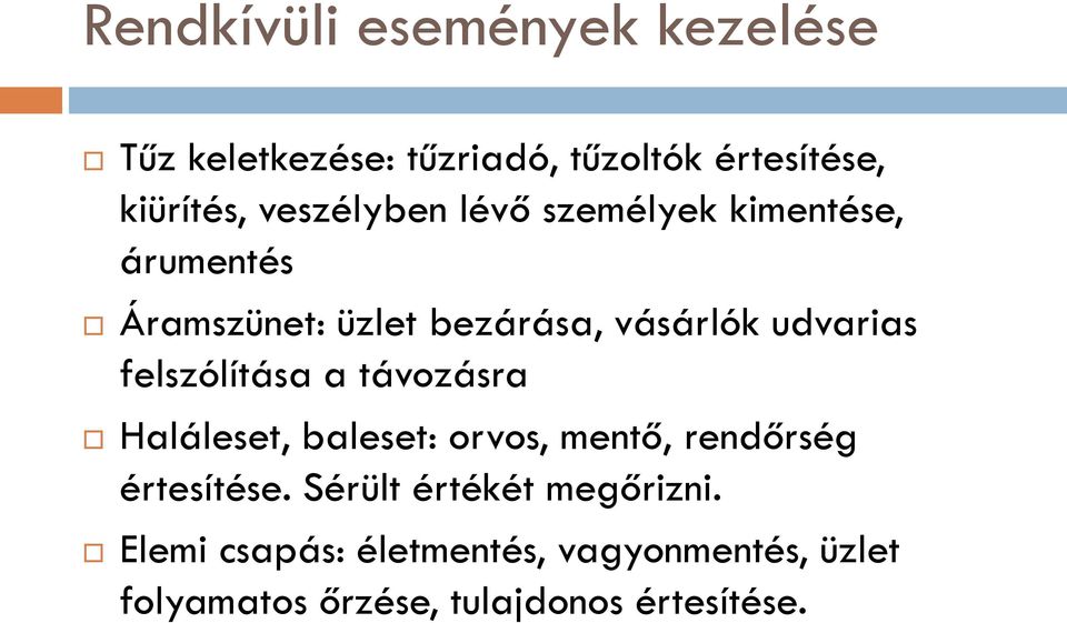 felszólítása a távozásra Haláleset, baleset: orvos, mentő, rendőrség értesítése.