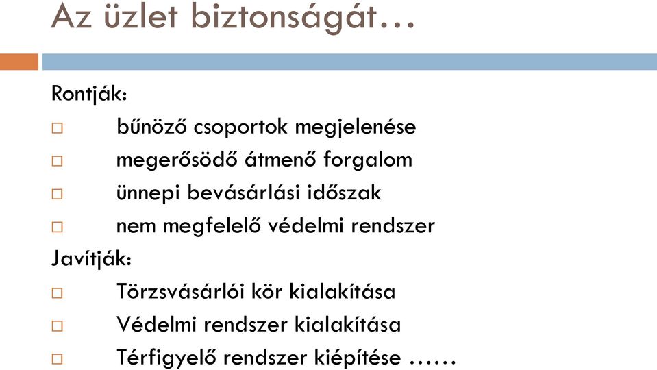 megfelelő védelmi rendszer Javítják: Törzsvásárlói kör