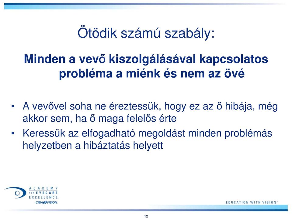 ez az ő hibája, még akkor sem, ha ő maga felelős érte Keressük az