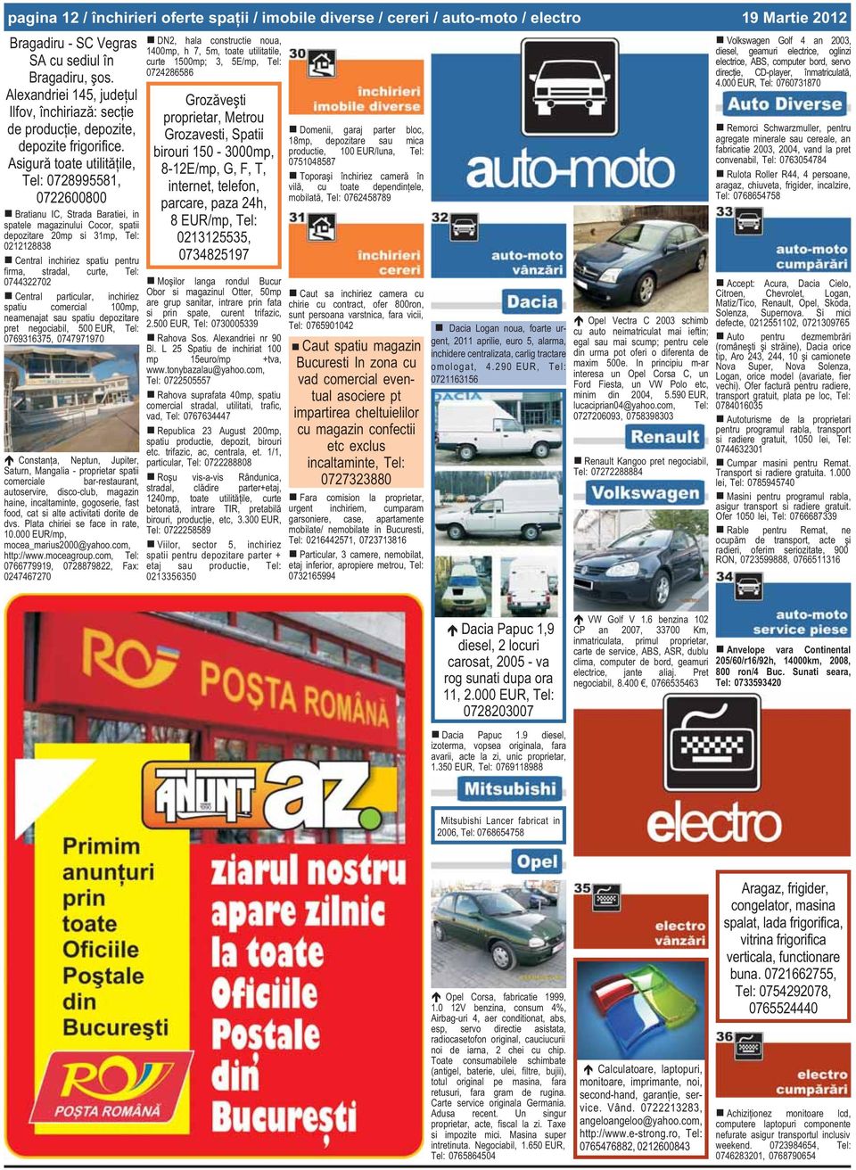 Asigurã toate utilitãþile, 0728995581, 0722600800 Bratianu IC, Strada Baratiei, in spatele magazinului Cocor, spatii depozitare 20mp si 31mp, 0212128838 Central inchiriez spatiu pentru firma,