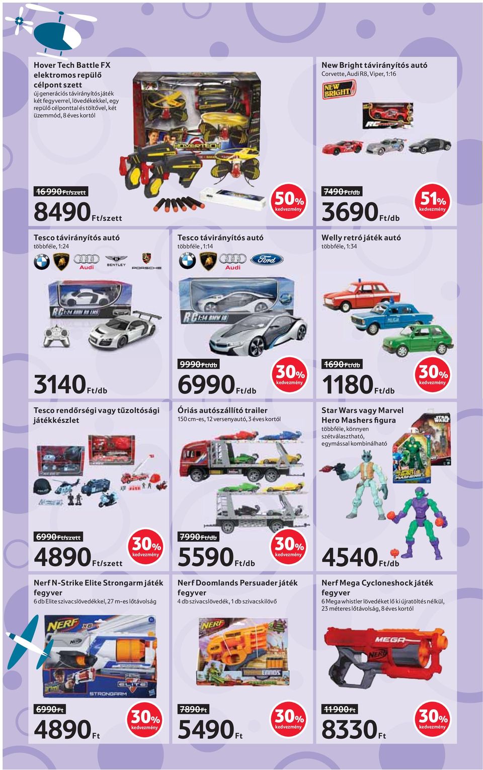 1:14 többféle, 1:34 9990 Ft/db 3140 6990 Ft/db Tesco rendőrségi vagy tűzoltósági játékkészlet Ft/db Óriás autószállító trailer 150 cm-es, 12 versenyautó, 3 éves kortól ortól 1690 Ft/db 1180 Ft/db
