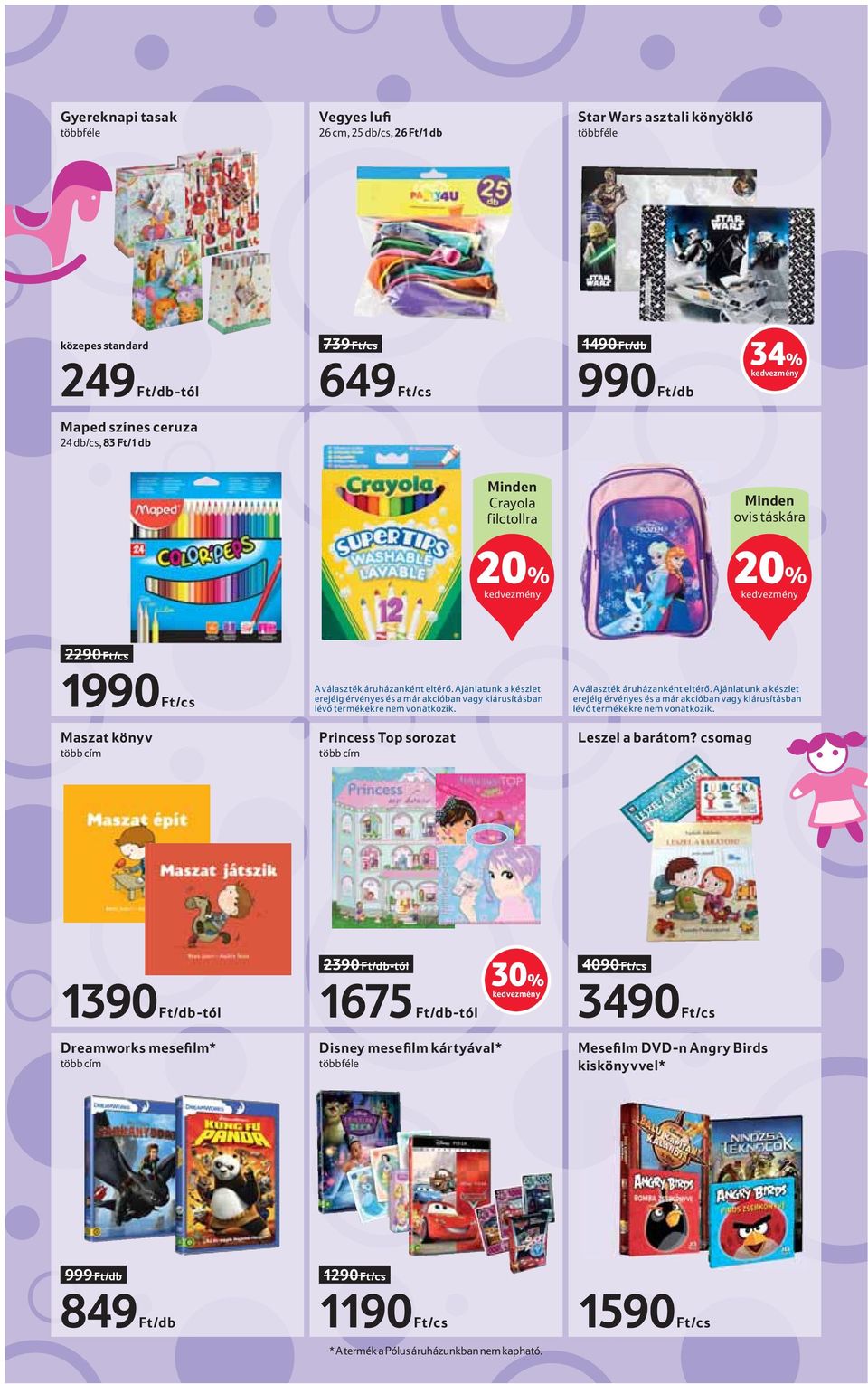Ajánlatunk a készlet erejéig érvényes és a már akcióban vagy kiárusításban lévő termékekre nem vonatkozik. Princess Top sorozat több cím A választék áruházanként eltérő.