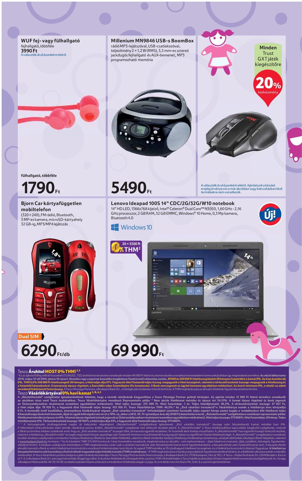 játék kiegészítőre 20% fülhallgató, többféle 1790 Ft Bjorn Car kártyafüggetlen mobiltelefon (320 240), FM rádió, Bluetooth, 3 MP-es kamera, microsd-kártyahely 32 GB-ig, MP3/MP4 lejátszás 5490 Ft A