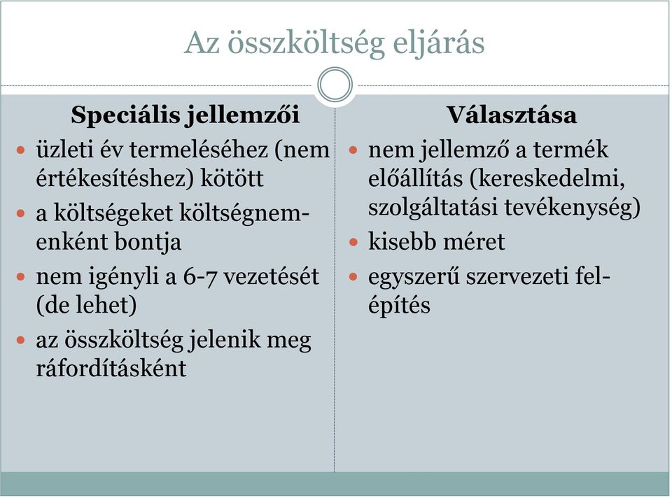 vezetését (de lehet) az összköltség jelenik meg ráfordításként Választása nem