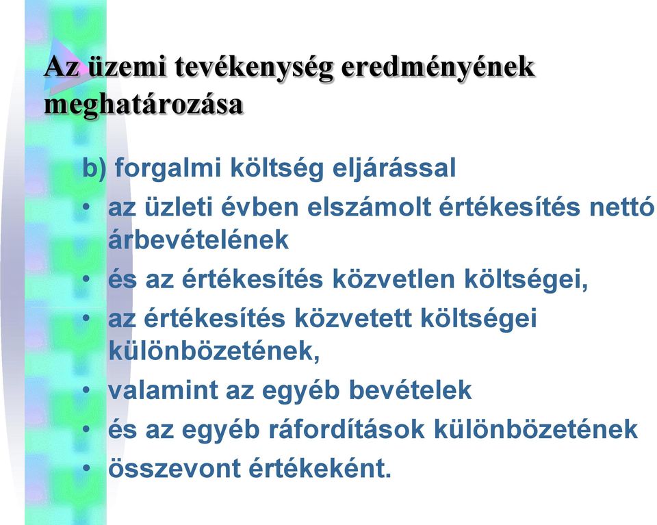 közvetlen költségei, az értékesítés közvetett költségei különbözetének,