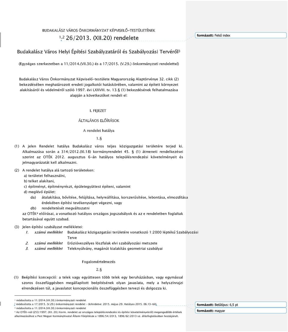 ) önkormányzati rendelettel) Budakalász Város Önkormányzat Képviselő-testülete Magyarország Alaptörvénye 32.