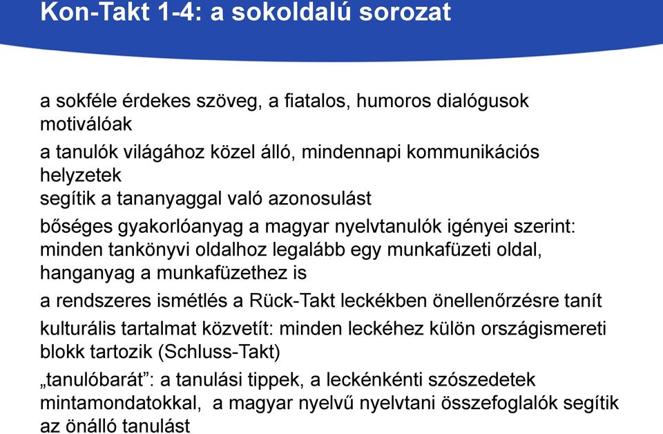 oldal, hanganyag a munkafüzethez is a rendszeres ismétlés a Rück-Takt leckékben önellenőrzésre tanít kulturális tartalmat közvetít: minden leckéhez külön