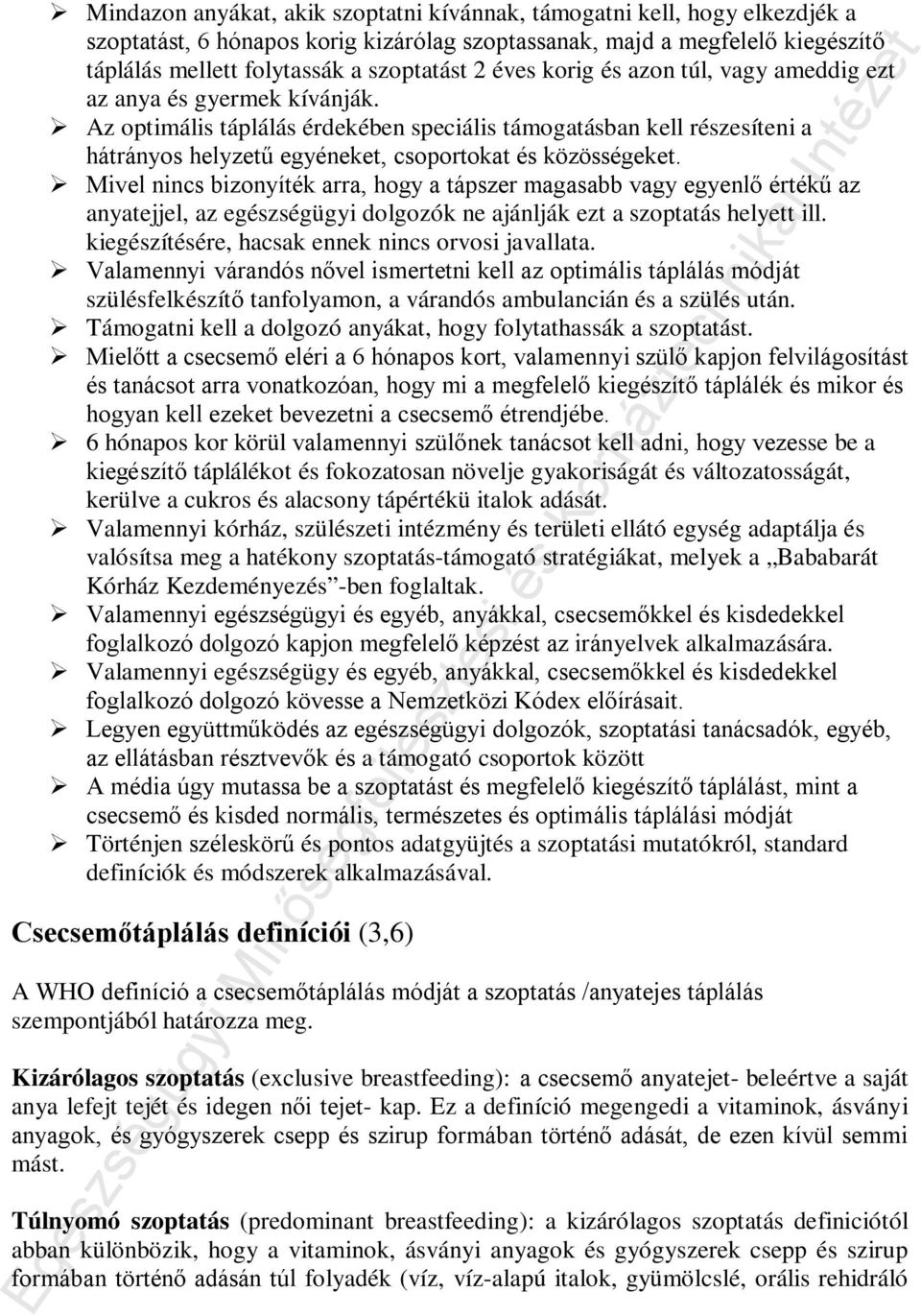 Az optimális táplálás érdekében speciális támogatásban kell részesíteni a hátrányos helyzetű egyéneket, csoportokat és közösségeket.