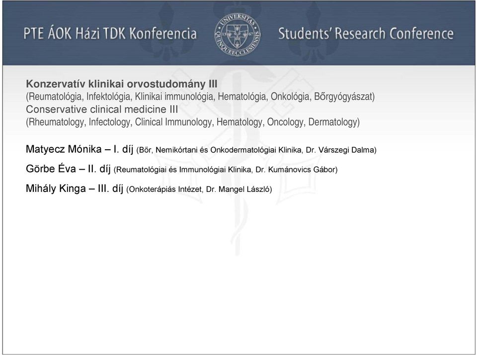 Dermatology) Matyecz Mónika I. díj (Bőr, Nemikórtani és Onkodermatológiai Klinika, Dr. Várszegi Dalma) Görbe Éva II.