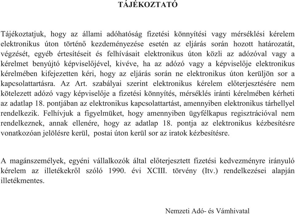 eljárás során ne elektronikus úton kerüljön sor a kapcsolattartásra. Az Art.