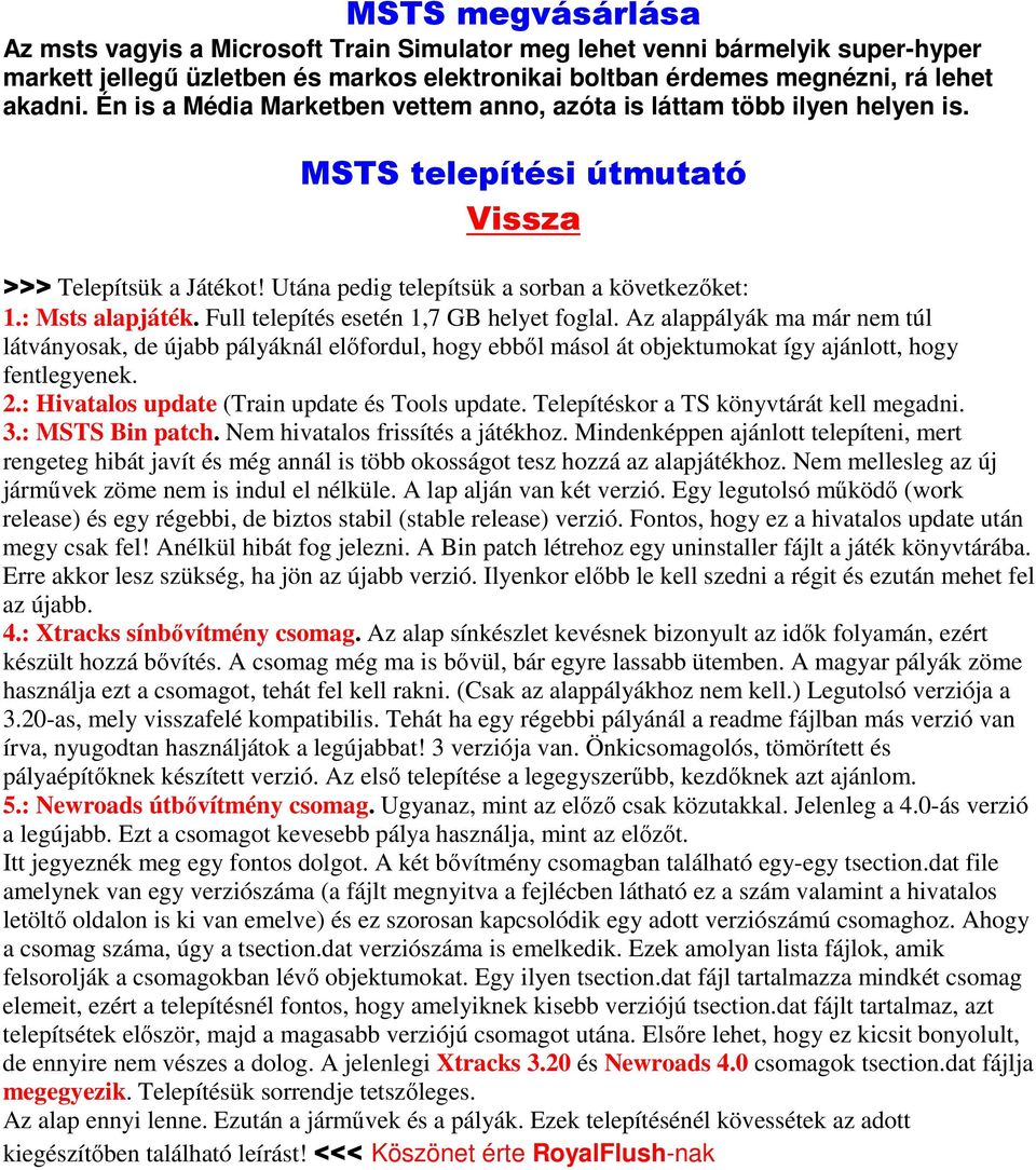 Full telepítés esetén 1,7 GB helyet foglal. Az alappályák ma már nem túl látványosak, de újabb pályáknál előfordul, hogy ebből másol át objektumokat így ajánlott, hogy fentlegyenek. 2.
