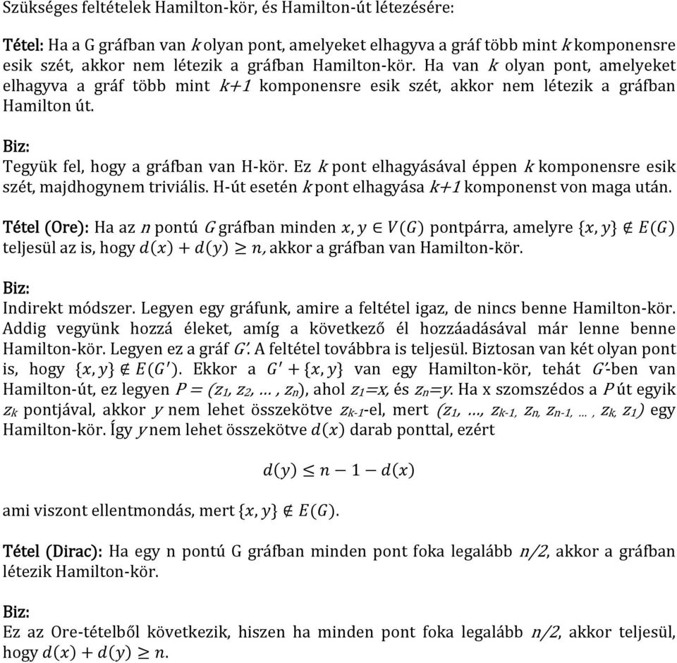 Ez k pont elhagyásával éppen k komponensre esik szét, majdhogynem triviális. H út esetén k pont elhagyása k1 komponenst von maga után.