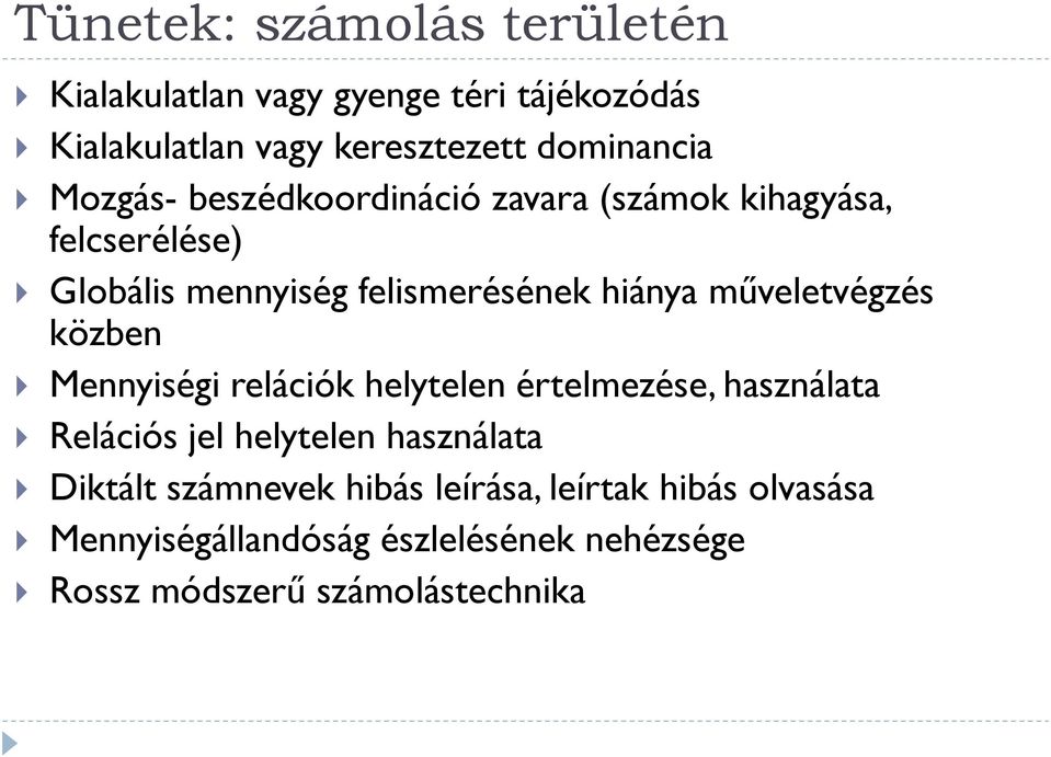 műveletvégzés közben Mennyiségi relációk helytelen értelmezése, használata Relációs jel helytelen használata