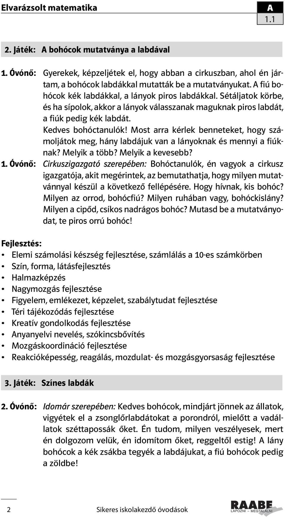 Most arra kérlek benneteket, hogy számoljátok meg, hány labdájuk van a lányoknak és mennyi a fiúknak? Melyik a több? Melyik a kevesebb? 1.