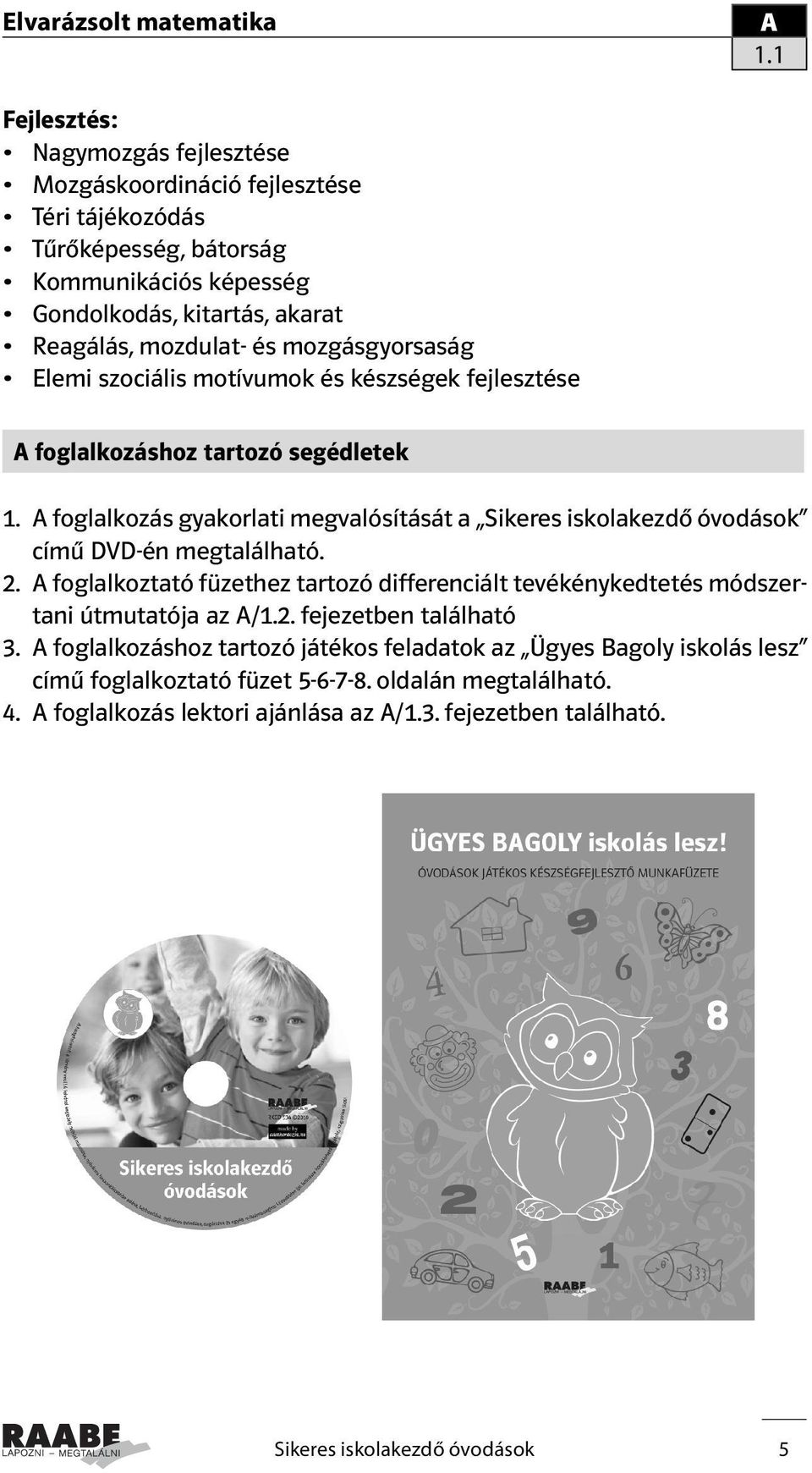 foglalkoztató füzethez tartozó differenciált tevékénykedtetés módszertani útmutatója az /1.2. fejezetben található 3.