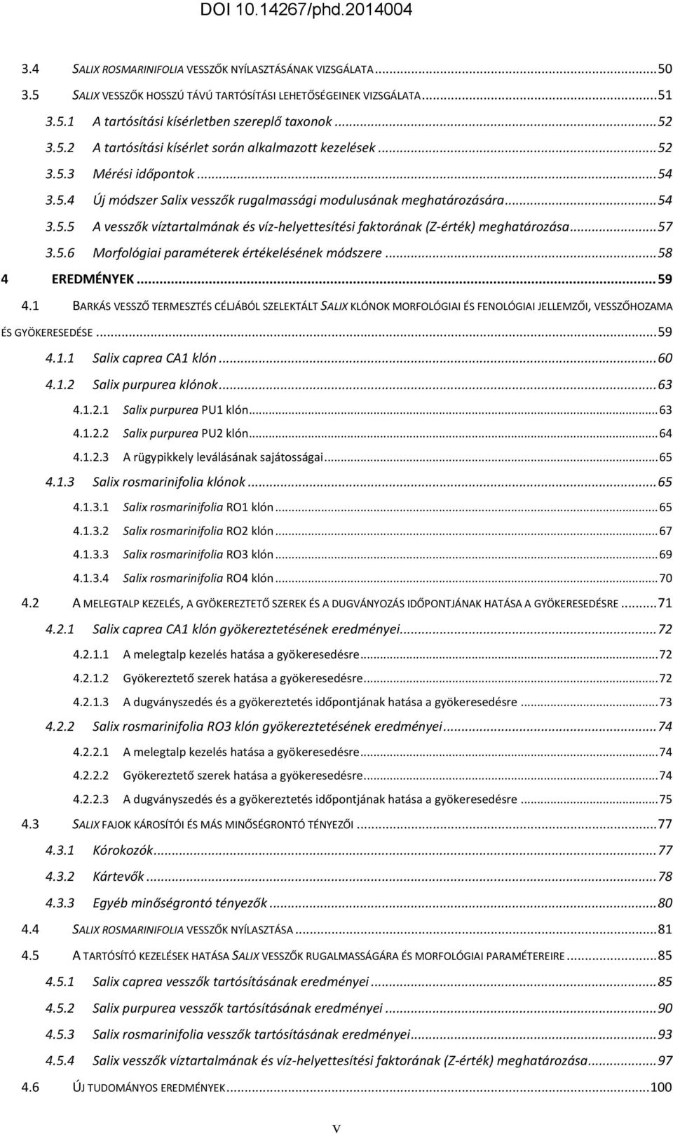 .. 57 3.5.6 Morfológiai paraméterek értékelésének módszere... 58 4 EREDMÉNYEK... 59 4.