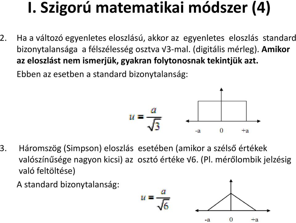 (digitális mérleg). Amikor az eloszlást nem ismerjük, gyakran folytonosnak tekintjük azt.