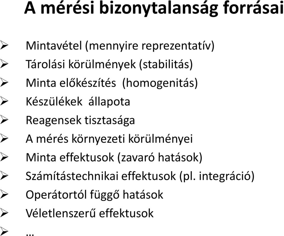 Reagensek tisztasága A mérés környezeti körülményei Minta effektusok (zavaró