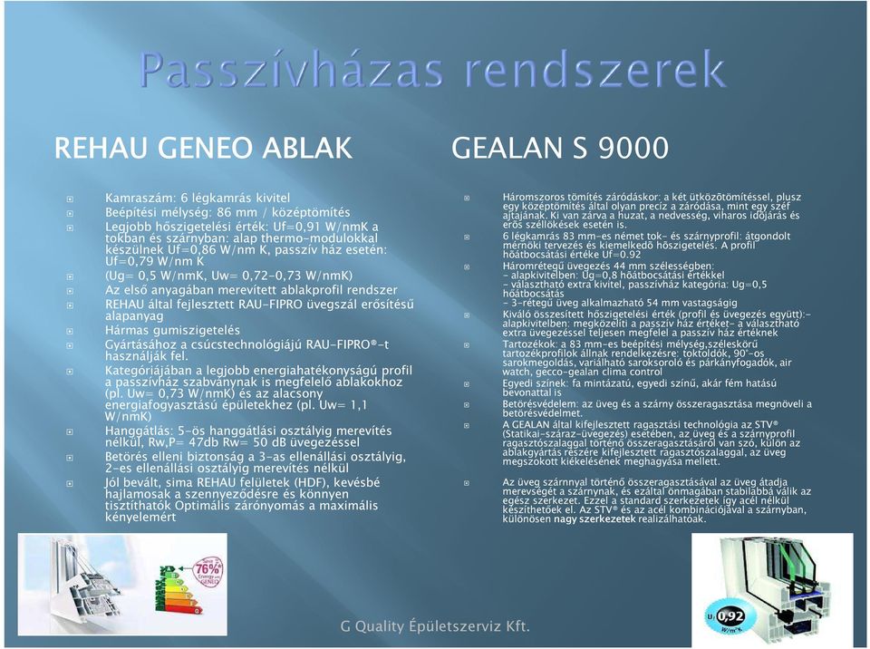 erősítésű alapanyag Hármas gumiszigetelés Gyártásához a csúcstechnológiájú RAU-FIPRO -t használják fel.