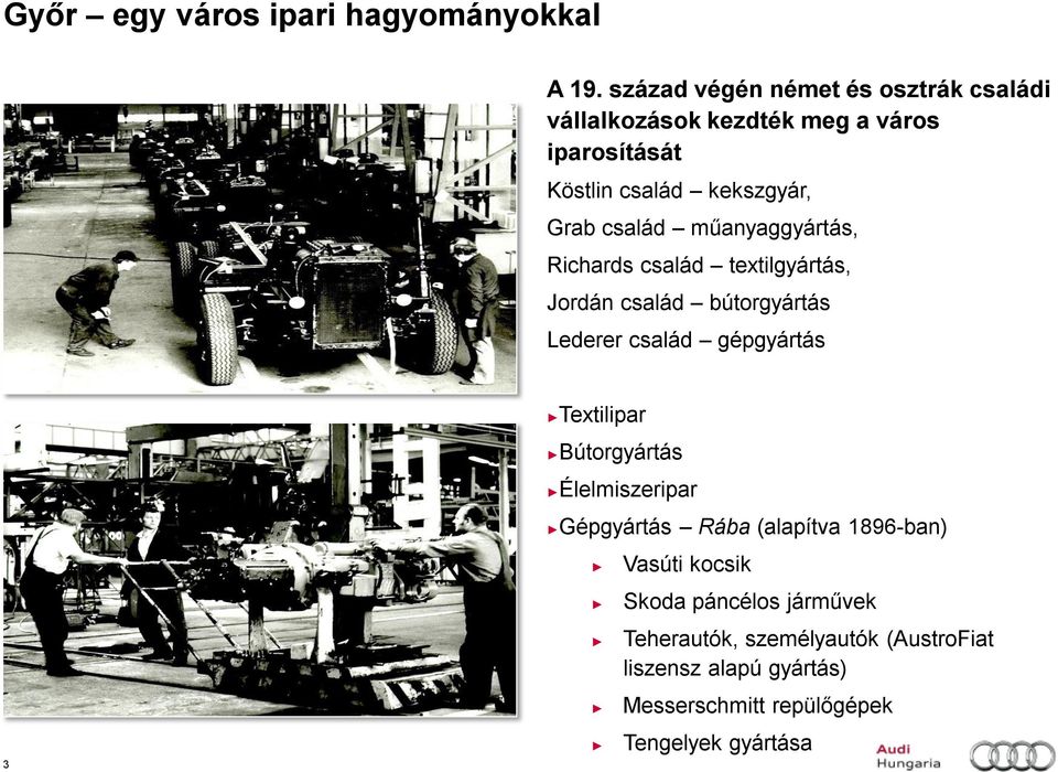 család műanyaggyártás, Richards család textilgyártás, Jordán család bútorgyártás Lederer család gépgyártás 3 Textilipar