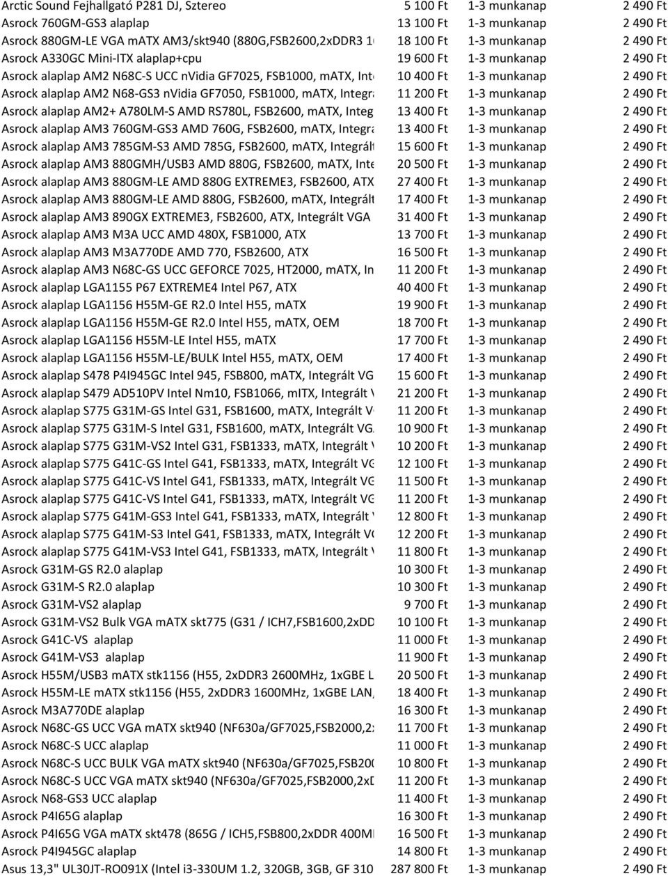 AM2 N68-GS3 nvidia GF7050, FSB1000, matx, Integrált VGA 11 200 Ft 1-3 munkanap Asrock alaplap AM2+ A780LM-S AMD RS780L, FSB2600, matx, Integrált VGA 13 400 Ft 1-3 munkanap Asrock alaplap AM3