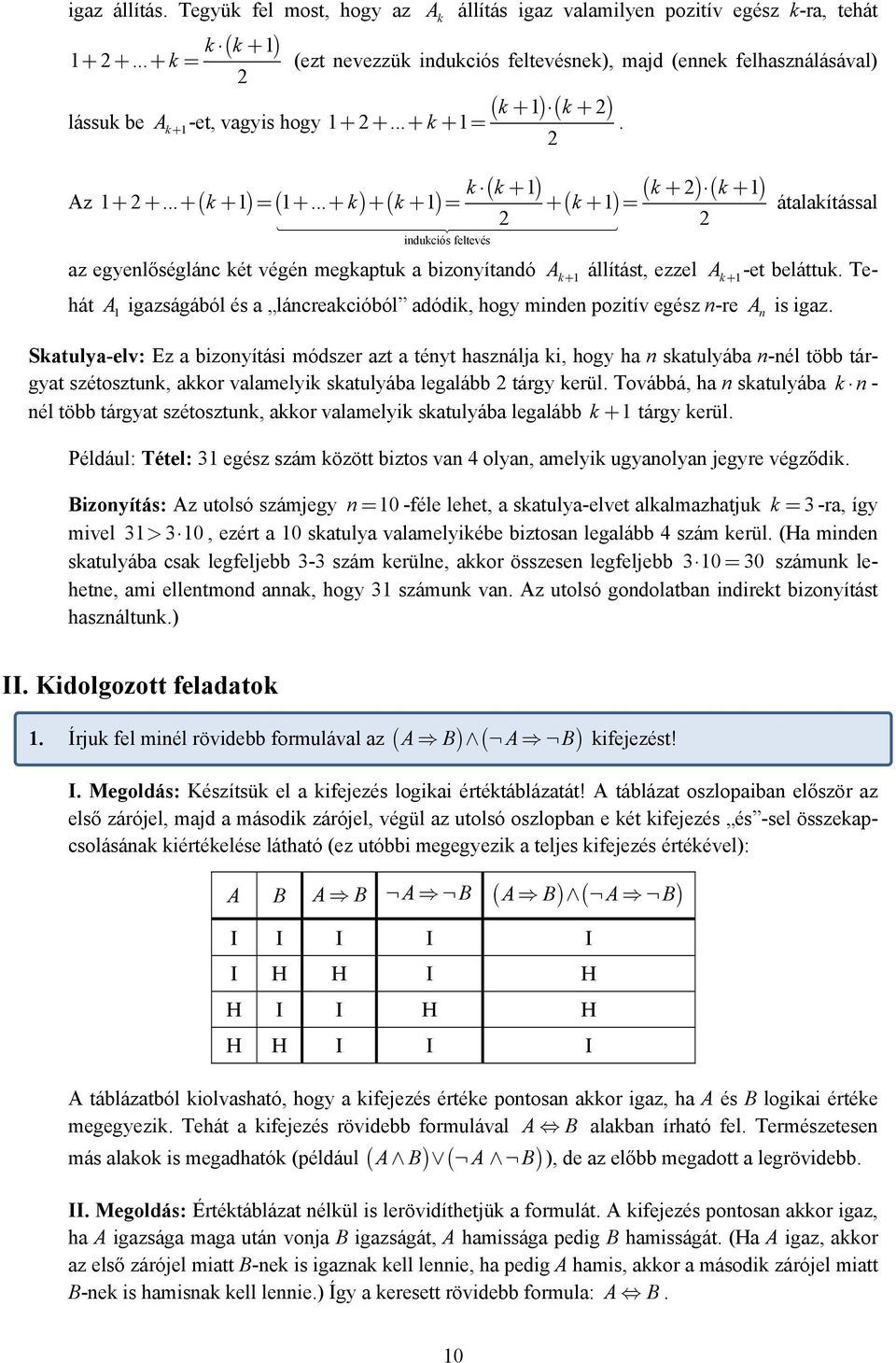 Tehát A igazságából és a lácreakcióból adódik, hogy mide pozitív egész -re A is igaz.