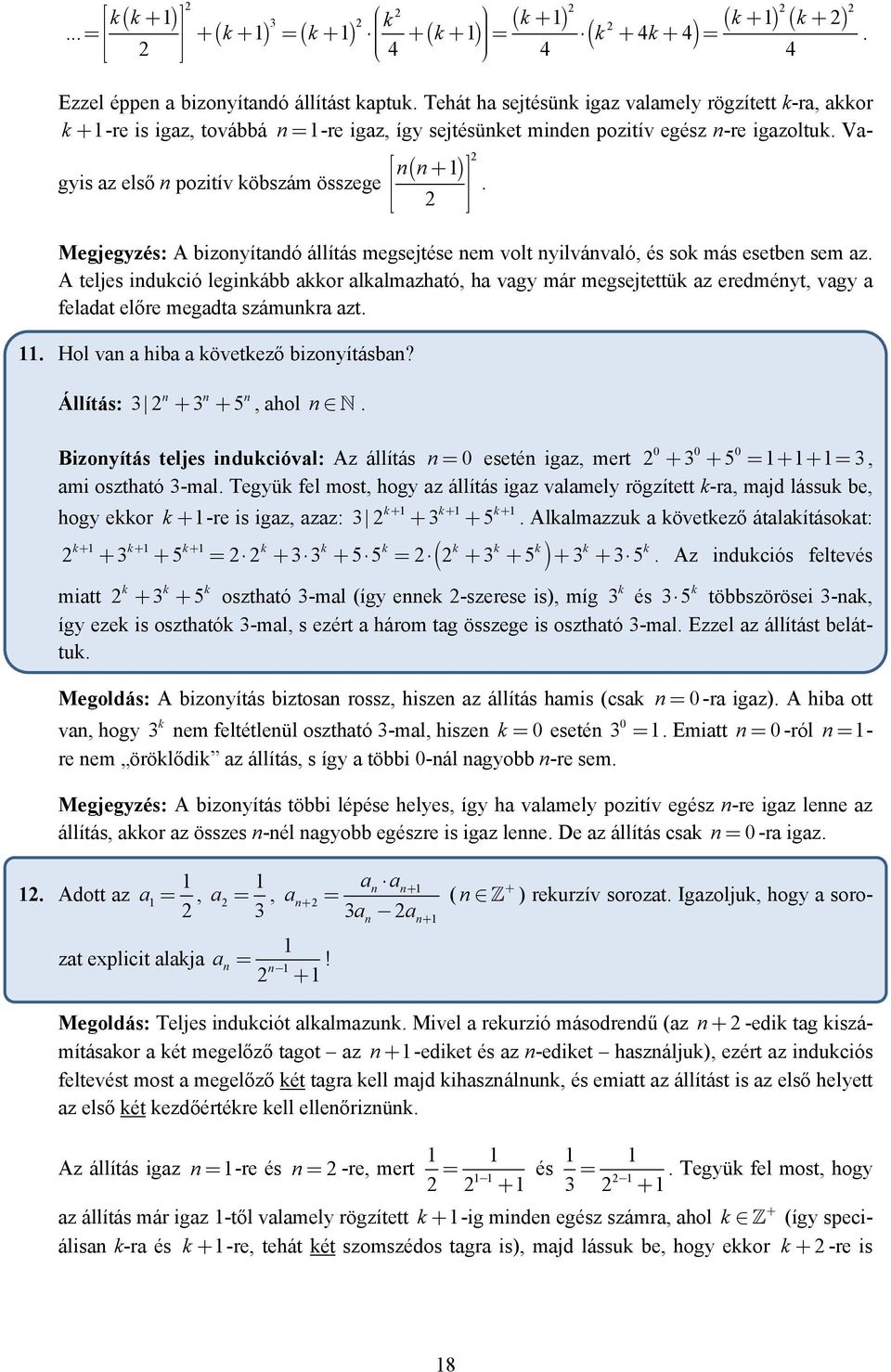 ( ) Megjegyzés: A bizoyítadó állítás megsejtése em volt yilvávaló, és sok más esetbe sem az.