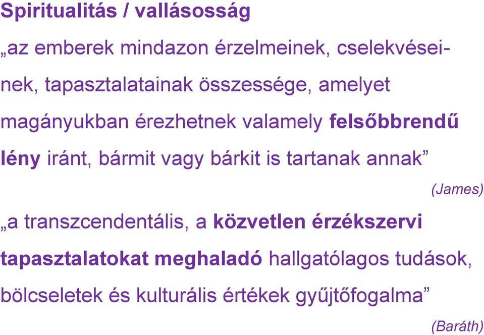 iránt, bármit vagy bárkit is tartanak annak (James) a transzcendentális, a közvetlen