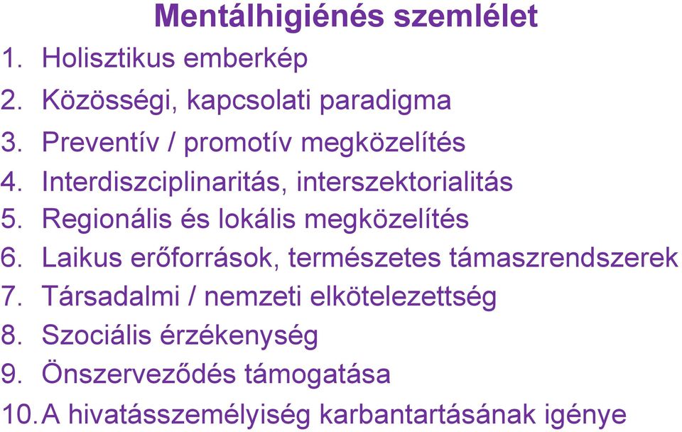 Regionális és lokális megközelítés 6. Laikus erőforrások, természetes támaszrendszerek 7.