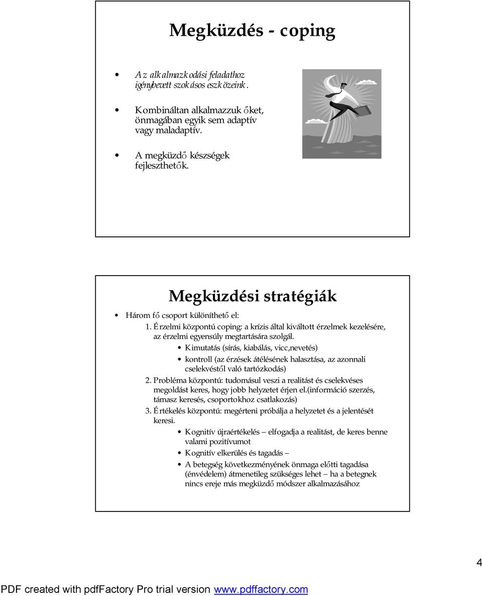 Kimutatás (sírás, kiabálás, vicc,nevetés) kontroll (az érzések átélésének halasztása, az azonnali cselekvéstől való tartózkodás) 2.