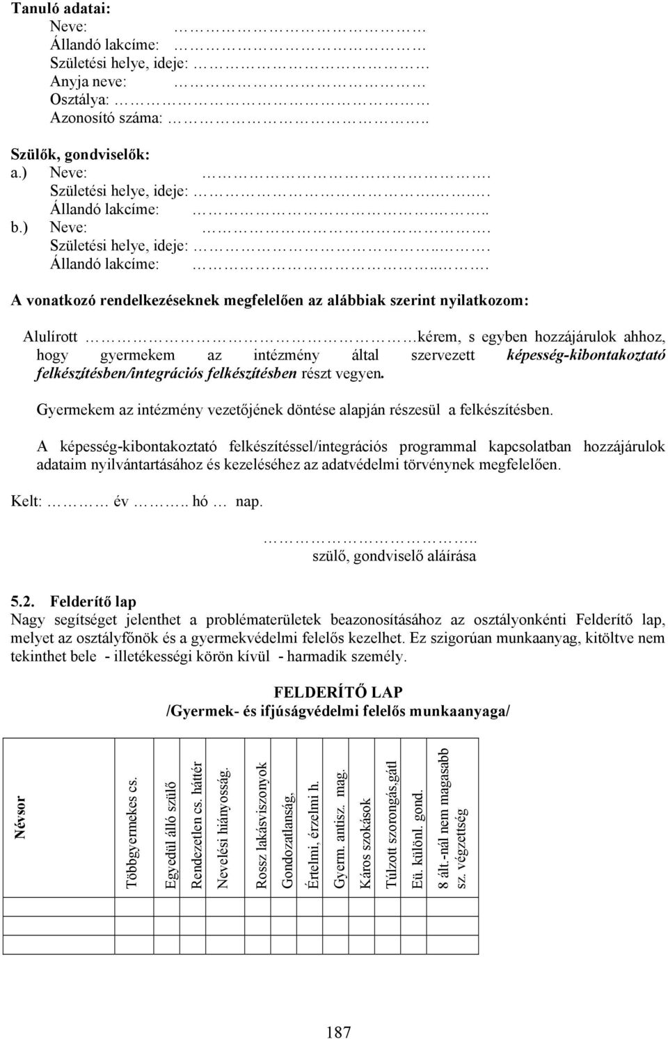 .. b.) Neve:. Születési helye, ideje:... Állandó lakcíme:.