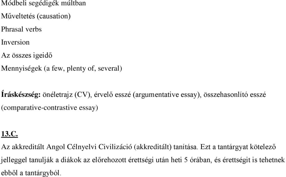 (comparative-contrastive essay) 13.C. Az akkreditált Angol Célnyelvi Civilizáció (akkreditált) tanítása.
