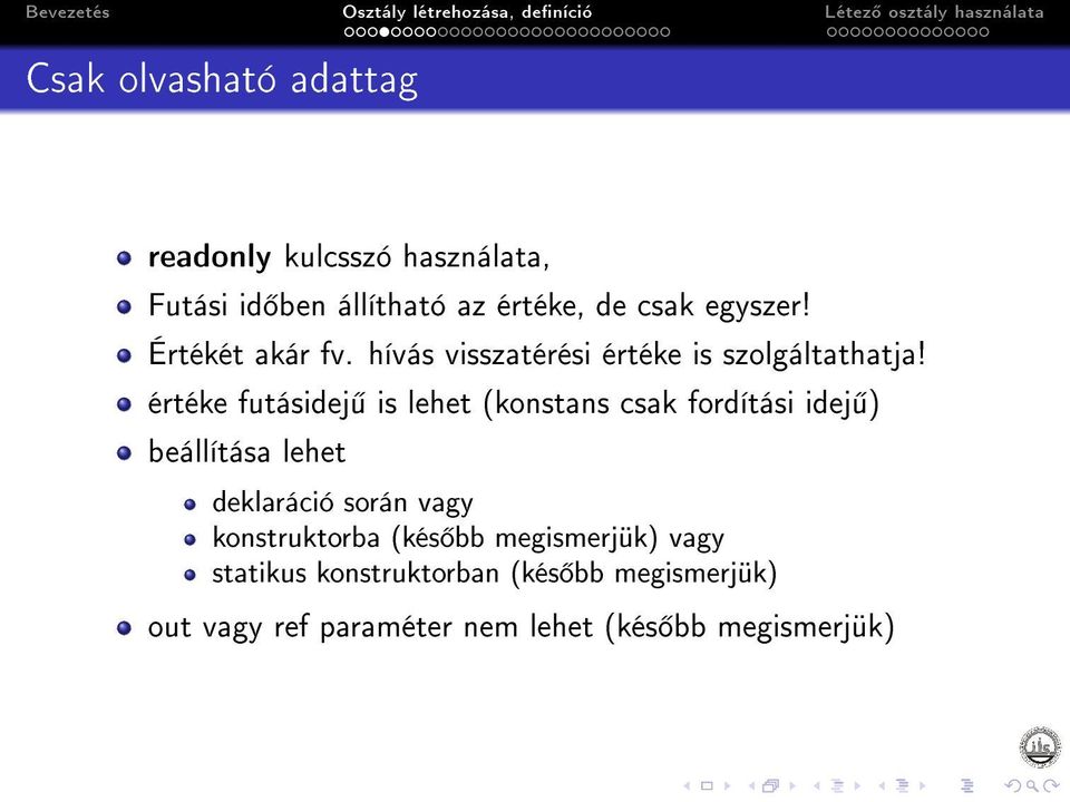 értéke futásidej is lehet (konstans csak fordítási idej ) beállítása lehet deklaráció során vagy