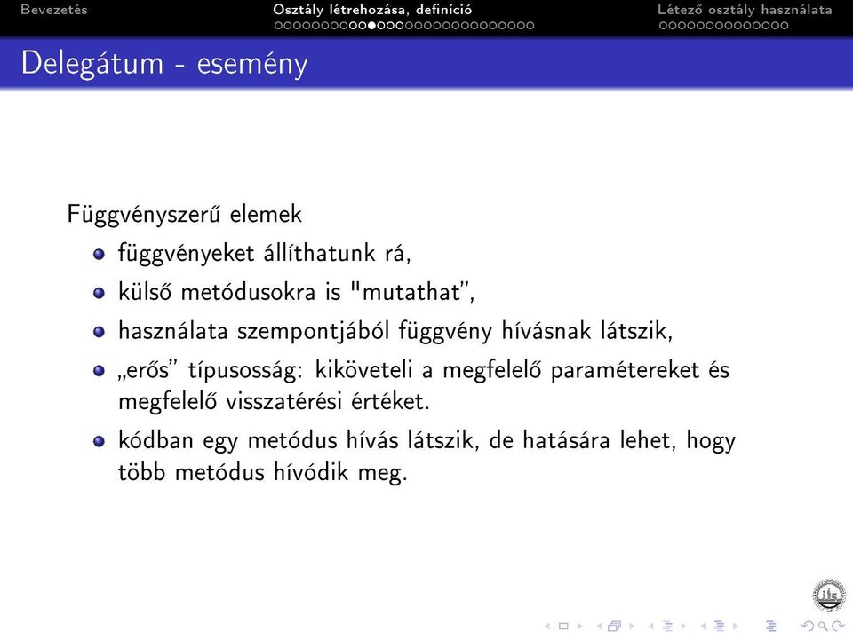 s típusosság: kiköveteli a megfelel paramétereket és megfelel visszatérési