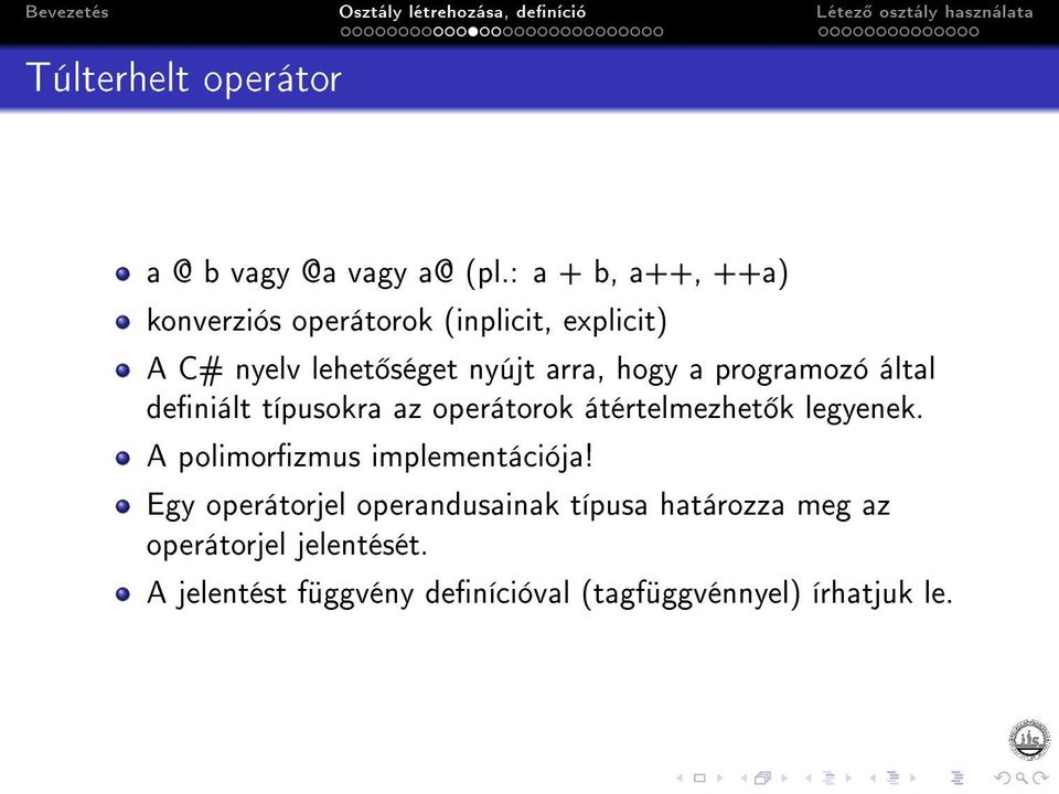 hogy a programozó által deniált típusokra az operátorok átértelmezhet k legyenek.