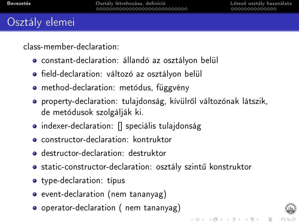 ki. indexer-declaration: [] speciális tulajdonság constructor-declaration: kontruktor destructor-declaration: destruktor