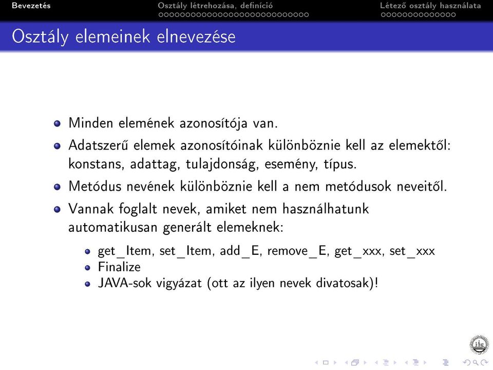 típus. Metódus nevének különböznie kell a nem metódusok neveit l.