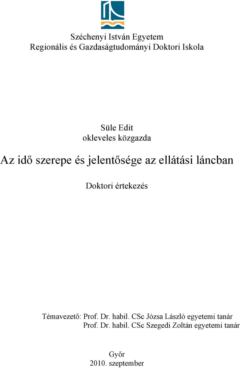 láncban Doktori értekezés Témavezető: Prof. Dr. habil.