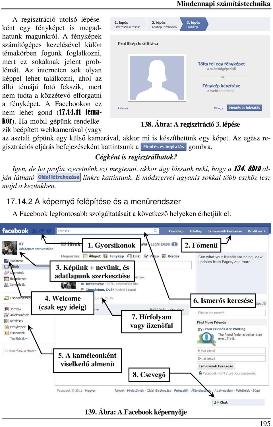 Ha mobil gépünk rendelkezik beépített webkamerával (vagy 138. Ábra: A regisztráció 3. lépése az asztali gépünk egy külső kamerával, akkor mi is készíthetünk egy képet.