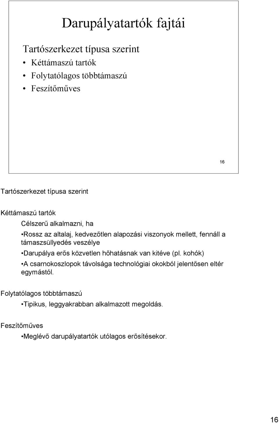 veszélye Darupálya erős közvetlen hőhatásnak van kitéve (pl.