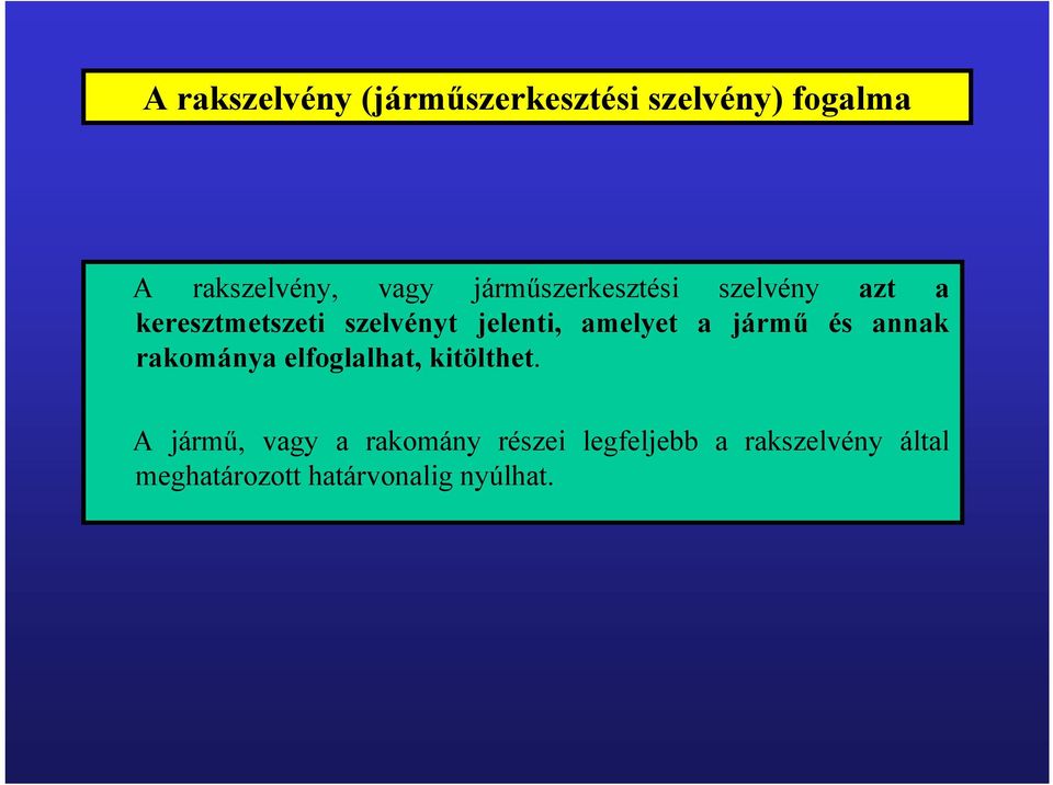 amelyet a jármű és annak rakománya elfoglalhat, kitölthet.