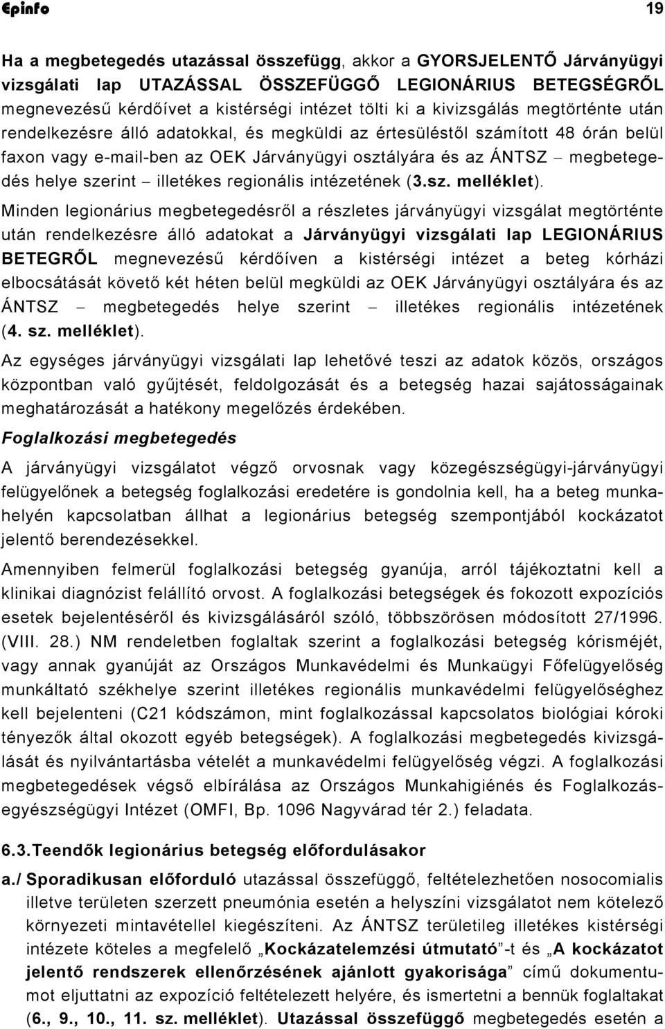 szerint illetékes regionális intézetének (3.sz. melléklet).