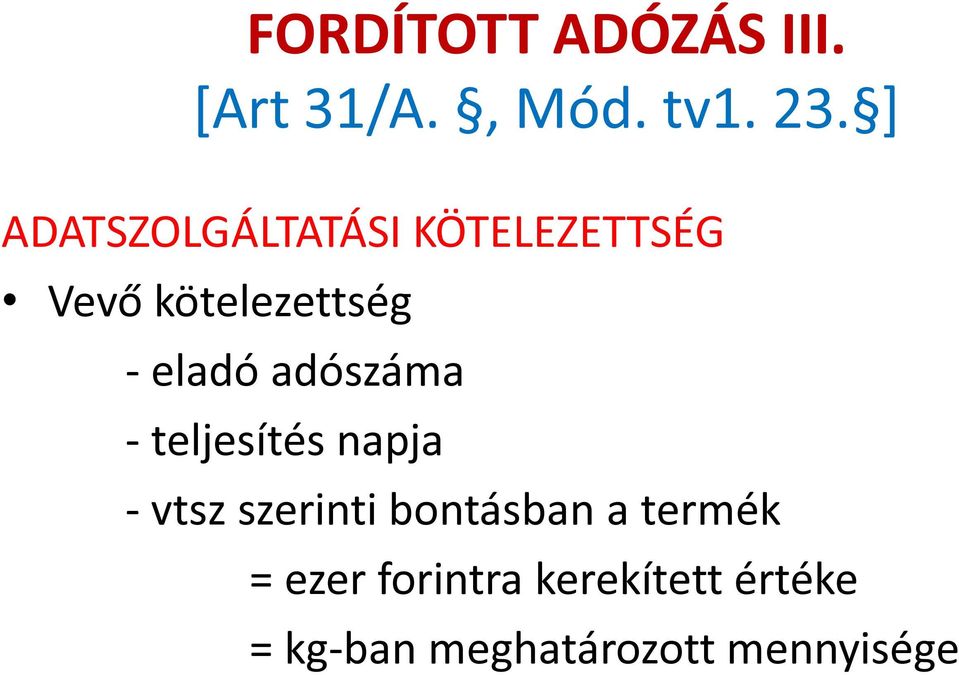 eladó adószáma - teljesítés napja - vtsz szerinti bontásban