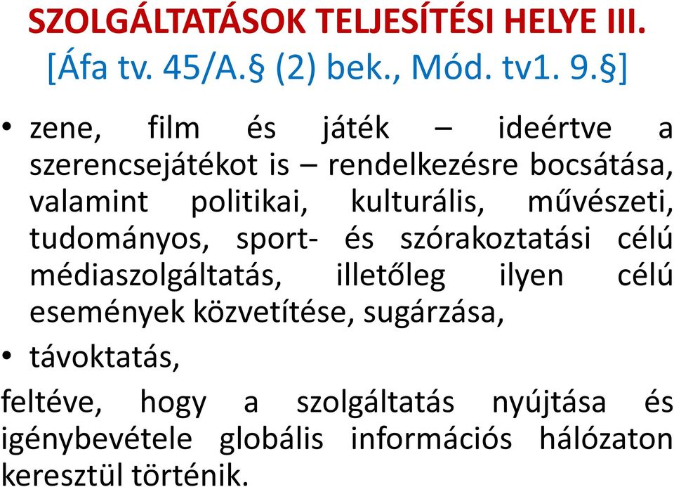 kulturális, művészeti, tudományos, sport- és szórakoztatási célú médiaszolgáltatás, illetőleg ilyen célú