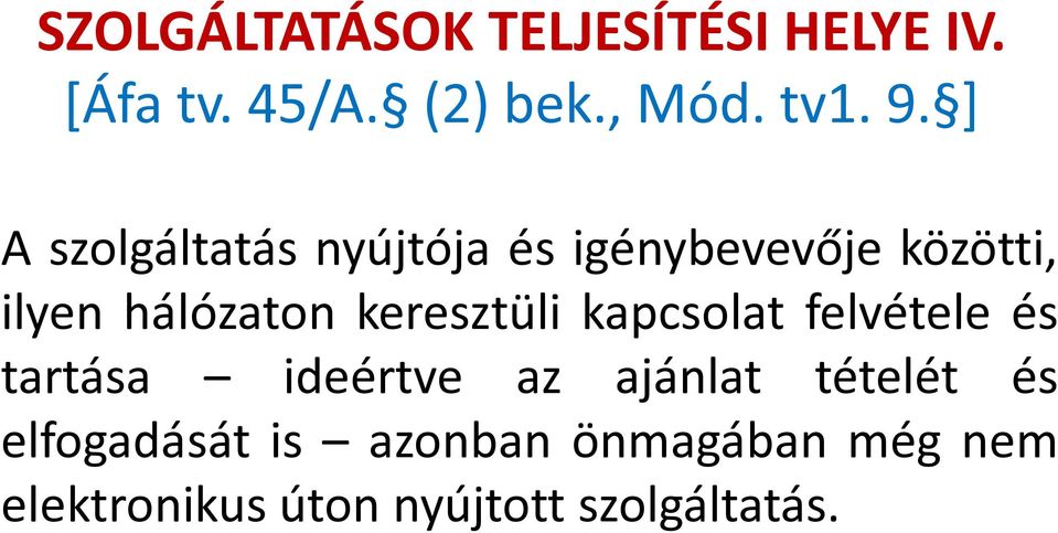 keresztüli kapcsolat felvétele és tartása ideértve az ajánlat tételét és