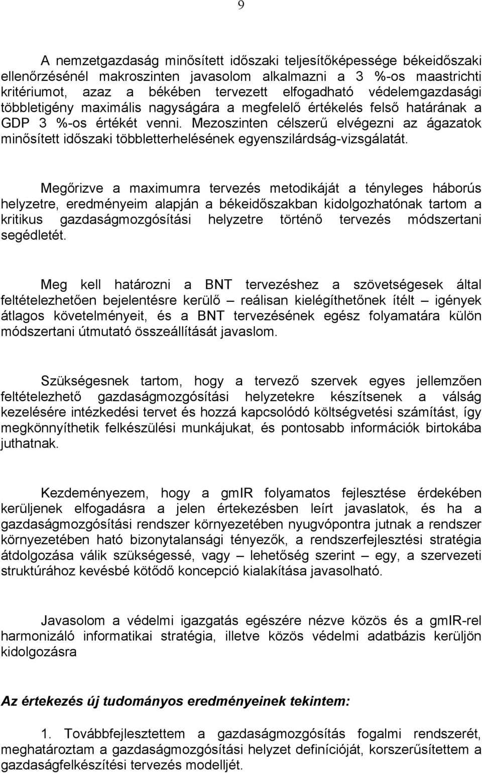 Mezoszinten célszerű elvégezni az ágazatok minősített időszaki többletterhelésének egyenszilárdság-vizsgálatát.