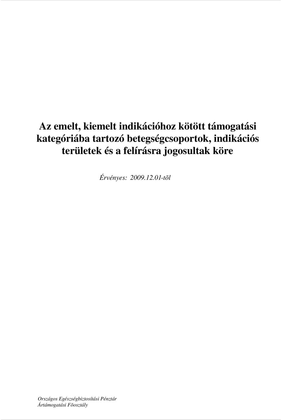 területek és a felírásra jogosultak köre Érvényes: 2009.