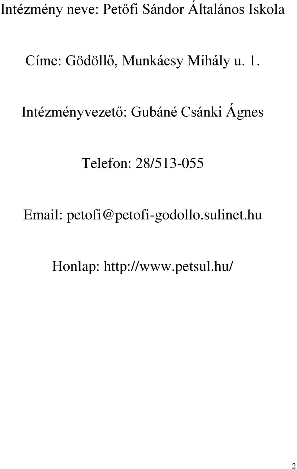 Intézményvezető: Gubáné Csánki Ágnes Telefon:
