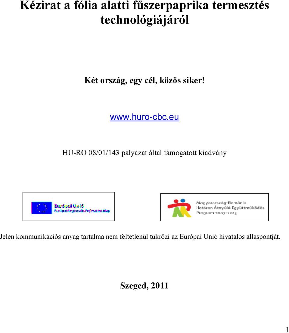eu HU-RO 08/01/143 pályázat által támogatott kiadvány Jelen